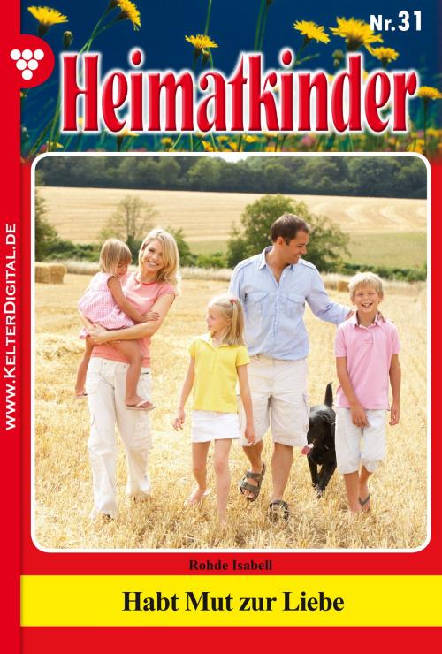 Cover of the book Heimatkinder 31 – Heimatroman by Isabell Rohde, Kelter Media