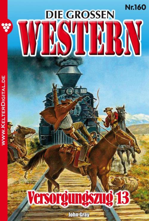 Cover of the book Die großen Western 160 by John Gray, Kelter Media