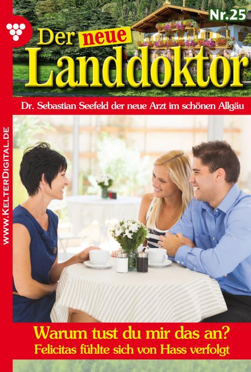 Cover of the book Der neue Landdoktor 25 – Arztroman by Tessa Hofreiter, Kelter Media