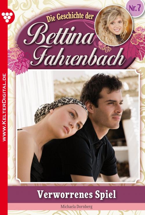 Cover of the book Bettina Fahrenbach 7 – Liebesroman by Michaela Dornberg, Kelter Media