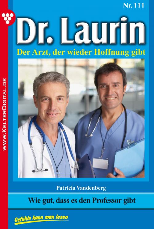 Cover of the book Dr. Laurin 111 – Arztroman by Patricia Vandenberg, Kelter Media