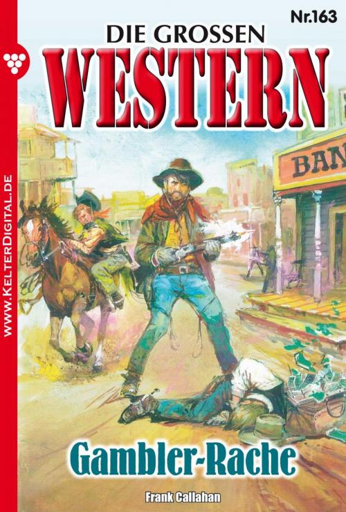 Cover of the book Die großen Western 163 by Frank Callahan, Kelter Media