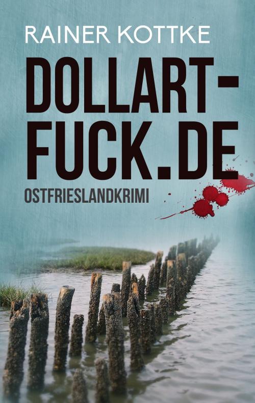 Cover of the book dollart-fuck.de by Rainer Kottke, Books on Demand
