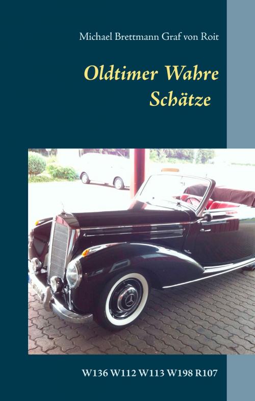 Cover of the book Oldtimer - Wahre Schätze by Michael Brettmann Graf von Roit, Books on Demand
