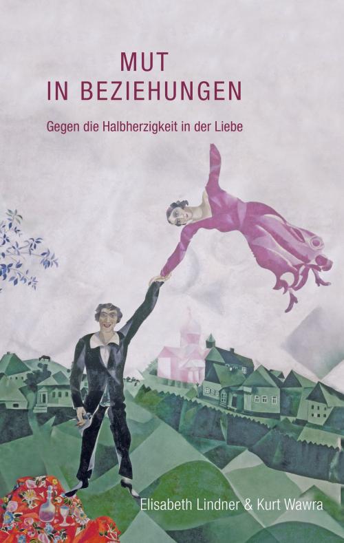 Cover of the book Mut in Beziehungen by Elisabeth Lindner, Kurt Wawra, Books on Demand