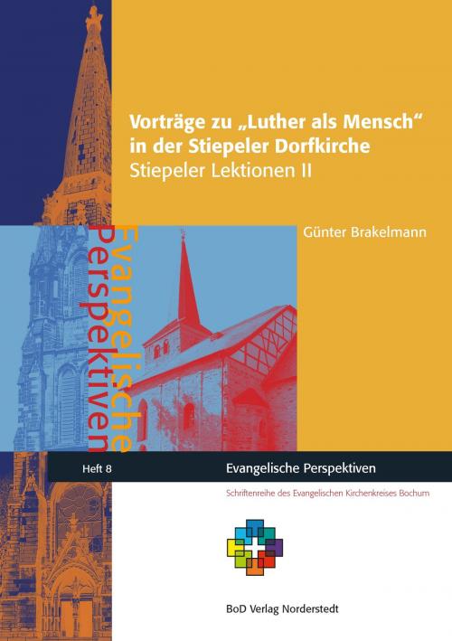 Cover of the book Vorträge zu Luther als Mensch in der Stiepeler Dorfkirche by Günter Brakelmann, Books on Demand