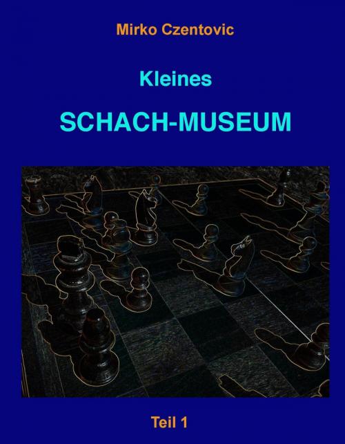 Cover of the book Kleines Schach-Museum by Mirko Czentovic, epubli