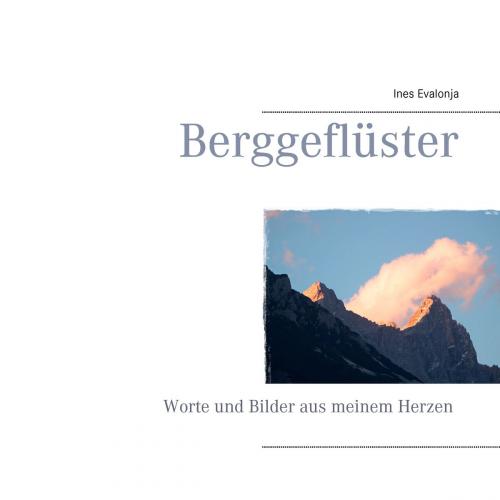 Cover of the book Berggeflüster by Ines Evalonja, Books on Demand