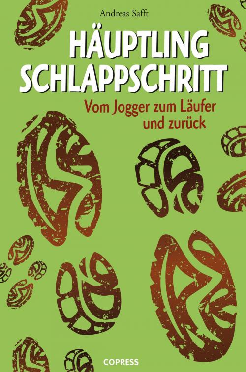 Cover of the book Häuptling Schlappschritt by Andreas Safft, Copress Sport