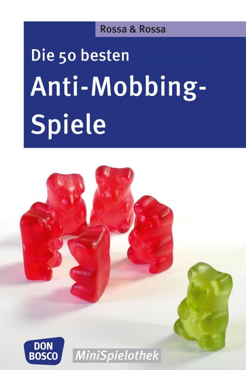 Cover of the book Die 50 besten Anti-Mobbing-Spiele by Robert Rossa, Julia Rossa, Don Bosco Medien