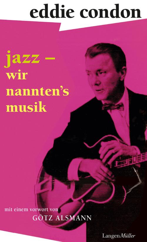 Cover of the book Jazz – wir nannten's Musik by Eddie Condon, Götz Alsmann, Maggie Condon, Langen-Müller