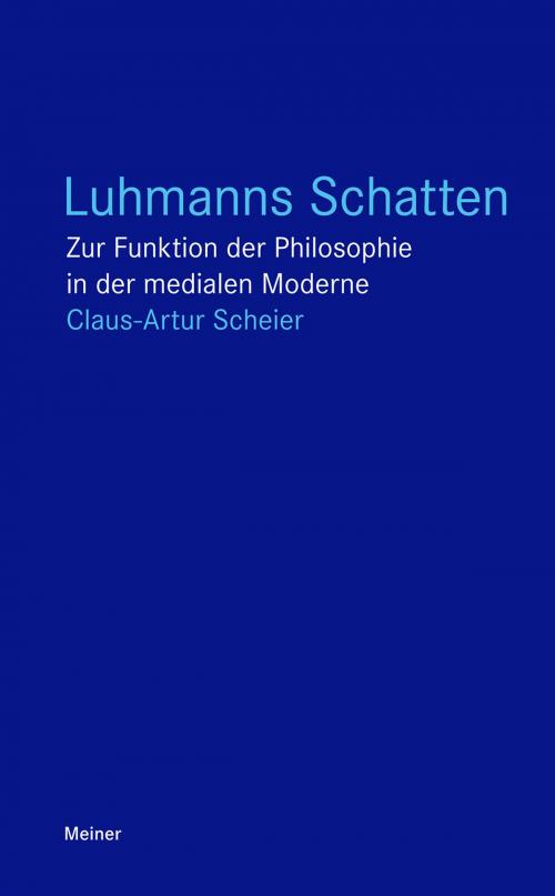 Cover of the book Luhmanns Schatten by Claus-Artur Scheier, Felix Meiner Verlag