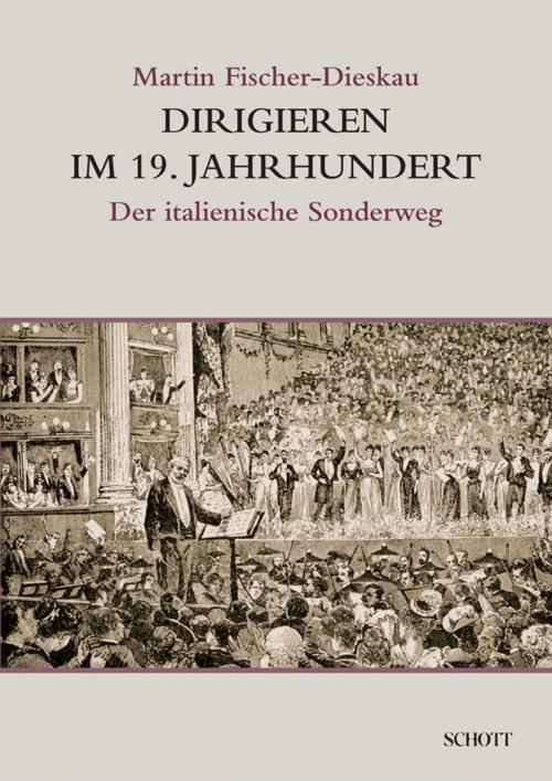 Cover of the book Dirigieren im 19. Jahrhundert by Martin Fischer-Dieskau, Schott Music