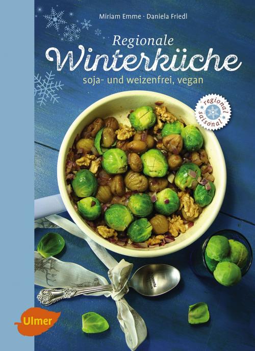 Cover of the book Regionale Winterküche by Daniela Friedl, Verlag Eugen Ulmer