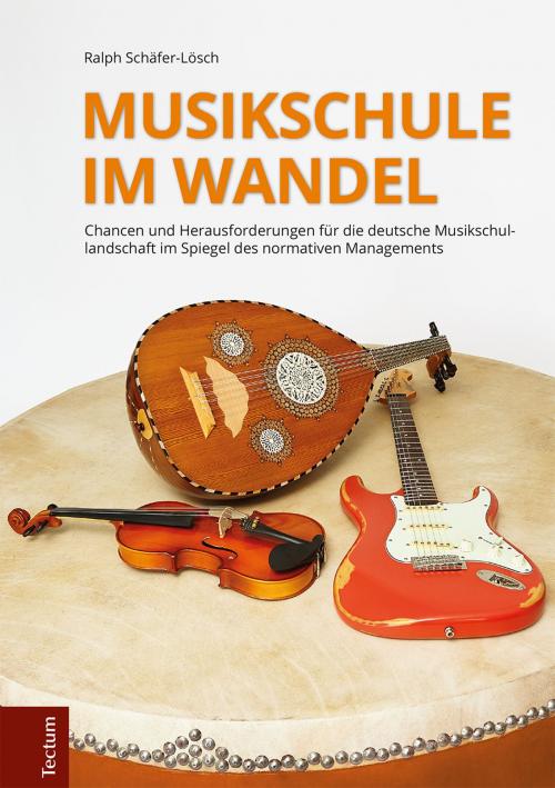 Cover of the book Musikschule im Wandel by Ralph Schäfer-Lösch, Tectum Wissenschaftsverlag