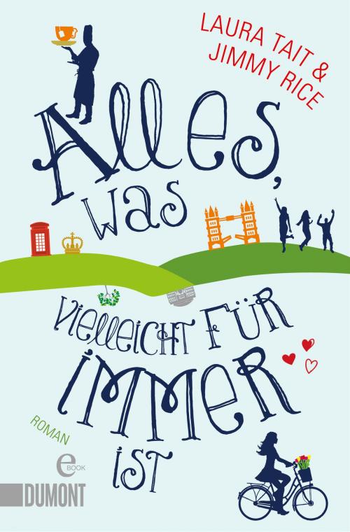 Cover of the book Alles, was vielleicht für immer ist by Laura Tait, Jimmy Rice, DuMont Buchverlag