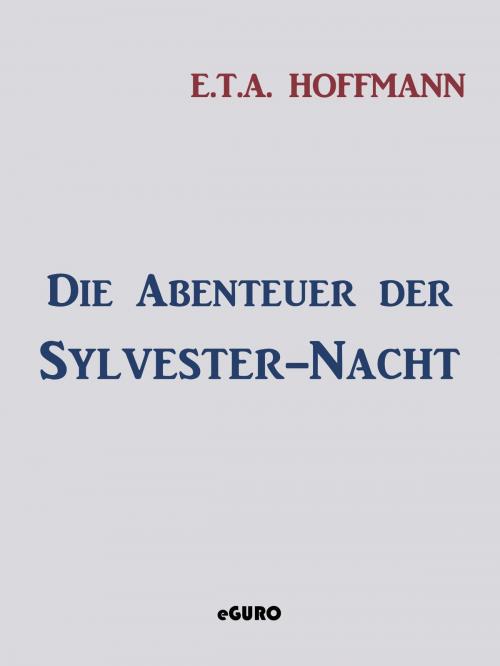 Cover of the book Die Abenteuer der Sylvester-Nacht by E.T.A. Hoffmann, Books on Demand
