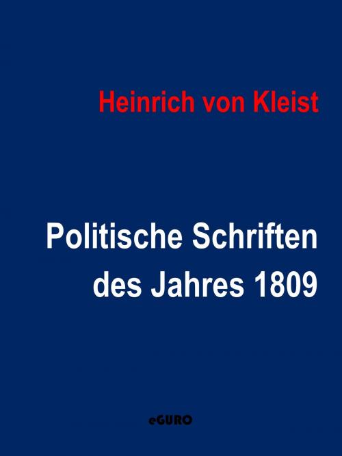 Cover of the book Politische Schriften des Jahres 1809 by Heinrich von Kleist, Books on Demand