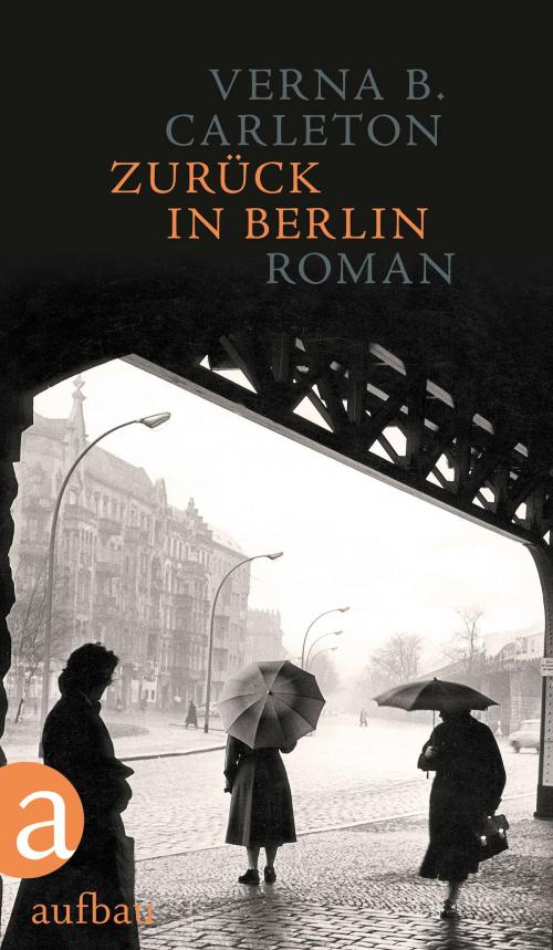 Cover of the book Zurück in Berlin by Verna B. Carleton, Dr. Ulrike Draesner, Aufbau Digital