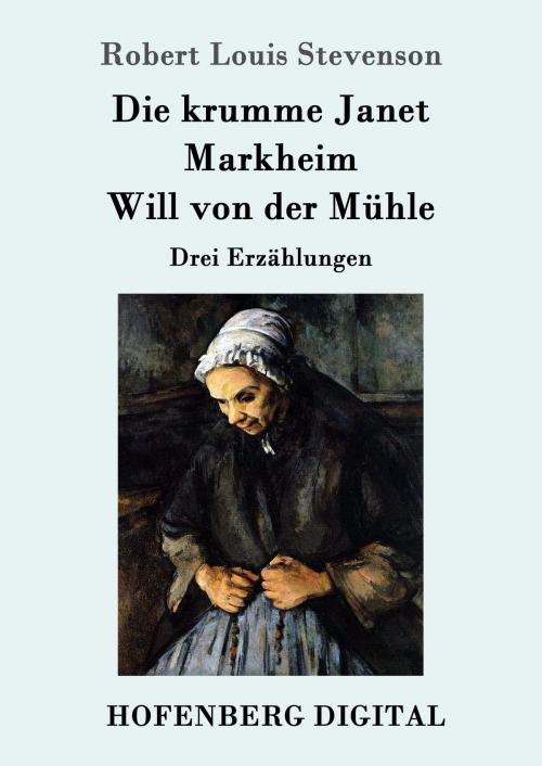 Cover of the book Die krumme Janet / Markheim / Will von der Mühle by Robert Louis Stevenson, Hofenberg