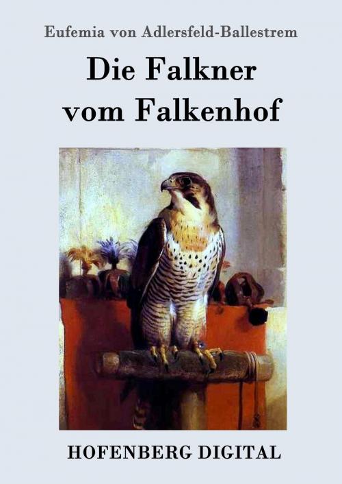 Cover of the book Die Falkner vom Falkenhof by Eufemia von Adlersfeld-Ballestrem, Hofenberg