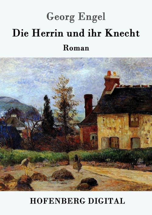 Cover of the book Die Herrin und ihr Knecht by Georg Engel, Hofenberg