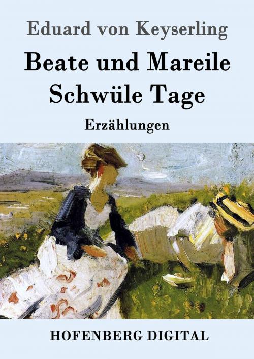Cover of the book Beate und Mareile / Schwüle Tage by Eduard von Keyserling, Hofenberg