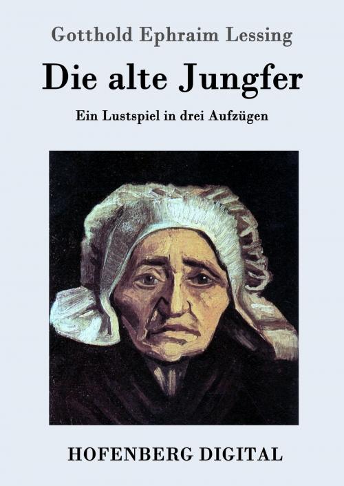 Cover of the book Die alte Jungfer by Gotthold Ephraim Lessing, Hofenberg