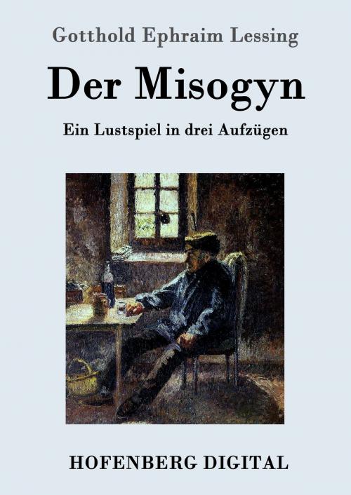 Cover of the book Der Misogyn by Gotthold Ephraim Lessing, Hofenberg