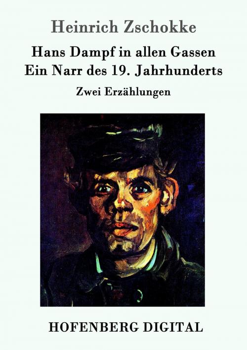 Cover of the book Hans Dampf in allen Gassen / Ein Narr des Neunzehnten Jahrhunderts by Heinrich Zschokke, Hofenberg