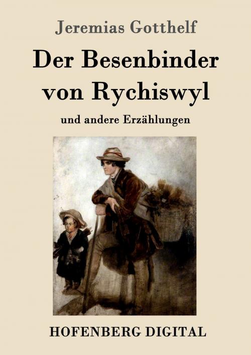 Cover of the book Der Besenbinder von Rychiswyl by Jeremias Gotthelf, Hofenberg