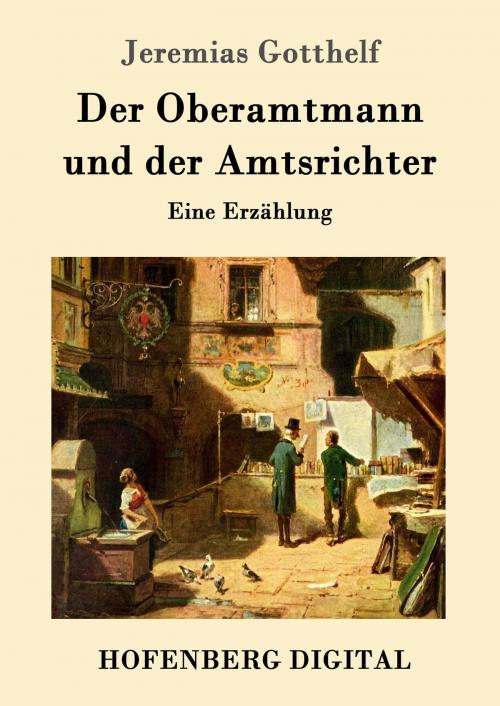 Cover of the book Der Oberamtmann und der Amtsrichter by Jeremias Gotthelf, Hofenberg