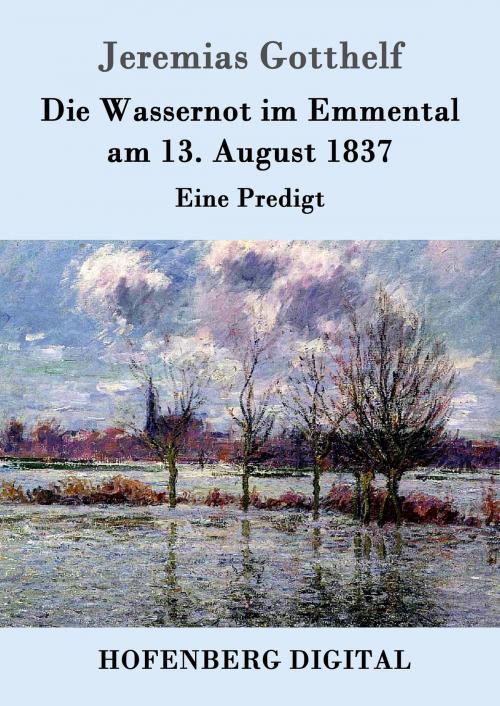 Cover of the book Die Wassernot im Emmental am 13. August 1837 by Jeremias Gotthelf, Hofenberg