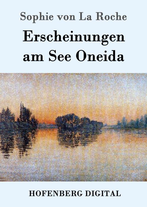 Cover of the book Erscheinungen am See Oneida by Sophie von La Roche, Hofenberg