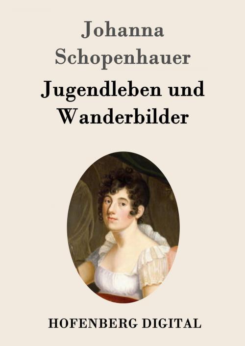 Cover of the book Jugendleben und Wanderbilder by Johanna Schopenhauer, Hofenberg
