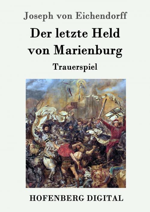 Cover of the book Der letzte Held von Marienburg by Joseph von Eichendorff, Hofenberg