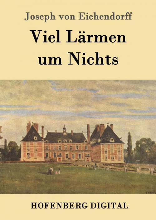 Cover of the book Viel Lärmen um Nichts by Joseph von Eichendorff, Hofenberg