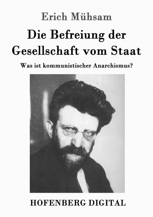 Cover of the book Die Befreiung der Gesellschaft vom Staat by Erich Mühsam, Hofenberg