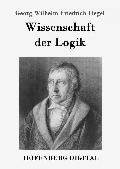 Cover of the book Wissenschaft der Logik by Georg Wilhelm Friedrich Hegel, Hofenberg