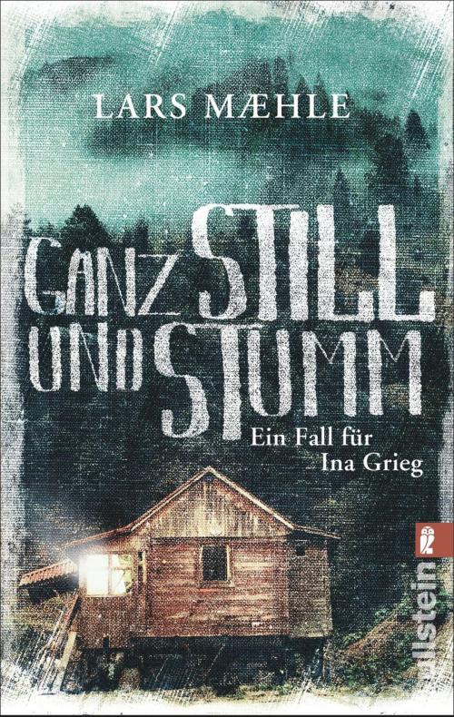 Cover of the book Ganz still und stumm by Lars Mæhle, Ullstein Ebooks