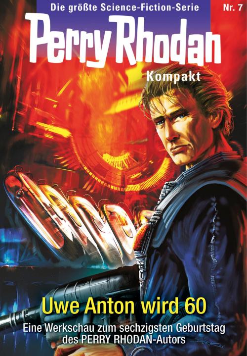 Cover of the book Perry Rhodan Kompakt 7: Uwe Anton wird 60 by Uwe Anton, Perry Rhodan digital