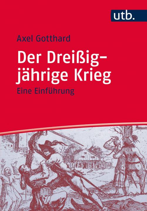 Cover of the book Der Dreißigjährige Krieg by Axel Gotthard, UTB GmbH