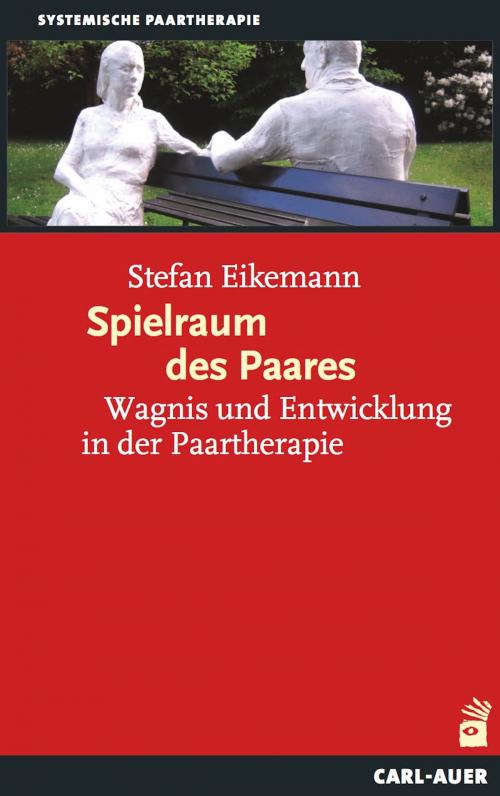 Cover of the book Spielraum des Paares by Stefan Eikemann, Carl-Auer Verlag
