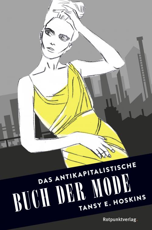 Cover of the book Das antikapitalistische Buch der Mode by Tansy E. Hoskins, Rotpunktverlag