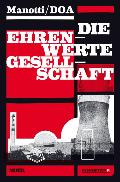 Cover of the book Die ehrenwerte Gesellschaft by Dominique Manotti, DOA, Barbara Heber-Schärer, Assoziation A