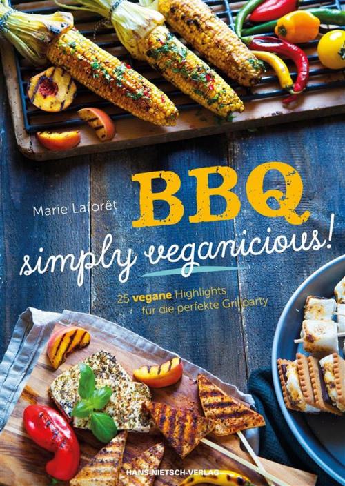 Cover of the book BBQ – simply veganicious! by Marie Laforêt, Hans-Nietsch-Verlag