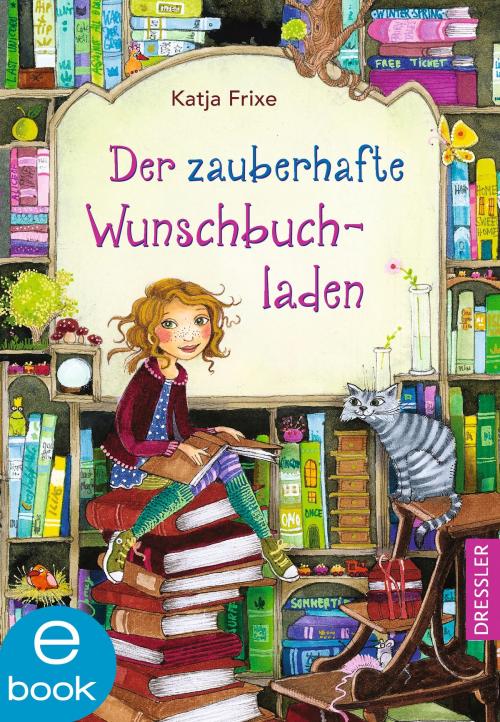 Cover of the book Der zauberhafte Wunschbuchladen 1 by Katja Frixe, Dressler Verlag