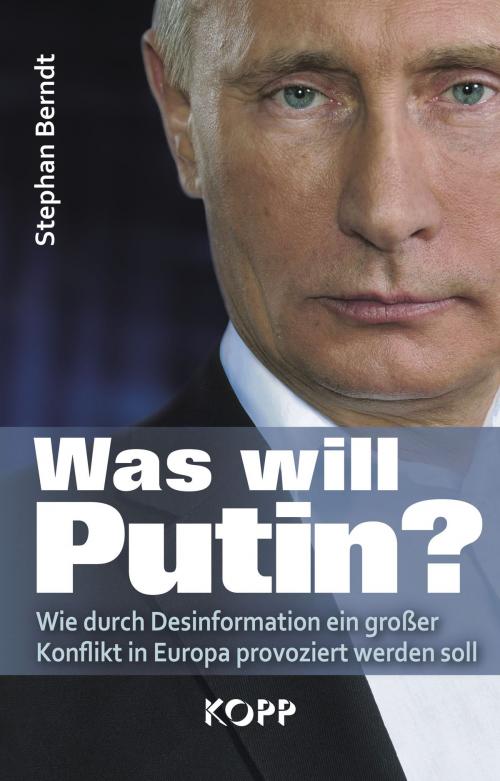 Cover of the book Was will Putin? by Stephan Berndt, Kopp Verlag
