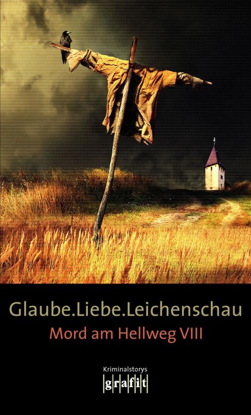 Cover of the book Glaube. Liebe. Leichenschau by Bernhard Aichner, Sebastian Fitzek, Arno Strobel, Elisabeth Herrmann, Mechthild Borrmann, Horst Eckert, Grafit Verlag