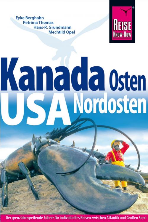 Cover of the book Kanada Osten / USA Nordosten by Hans-R. Grundmann, Eyke Berghahn, Petrima Thomas, Mechtild Opel, Reise Know-How Verlag Grundmann
